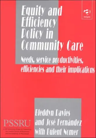 Cover of Equity and Efficiency Policy in Community Care (In Association with PSSRU (Personal Social Services Research Unit))