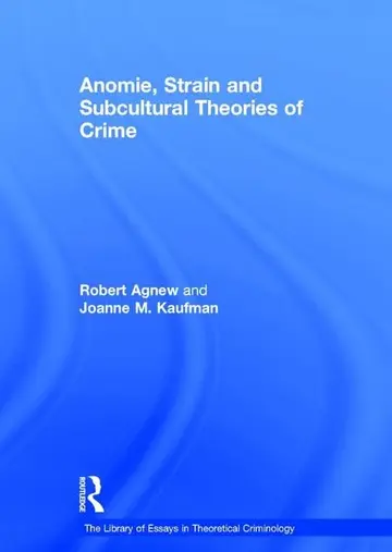 Cover of Anomie, Strain and Subcultural Theories of Crime