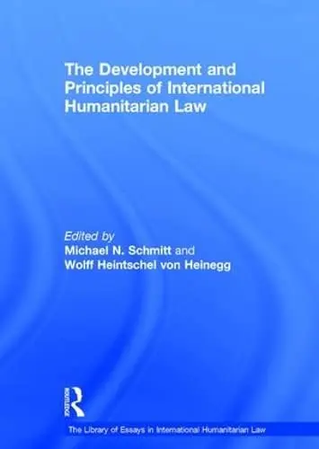 Cover of The Development and Principles of International Humanitarian Law