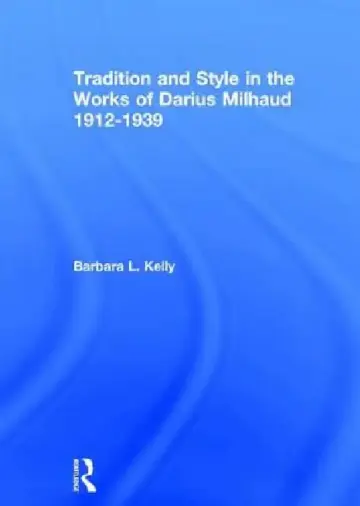 Cover of Tradition And Style In The Works Of Darius Milhaud 1912-1939