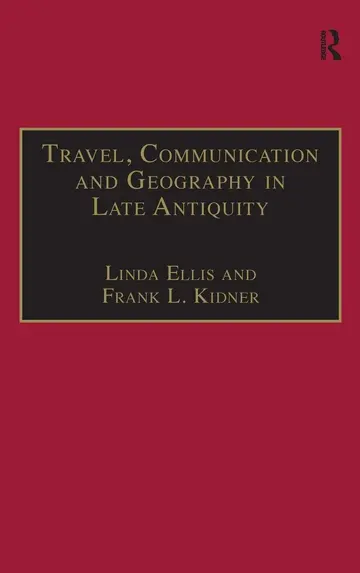 Cover of Travel, Communication and Geography in Late Antiquity