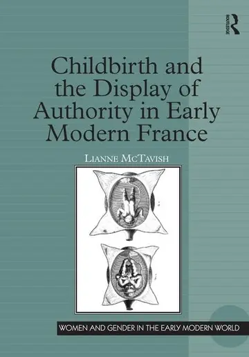 Cover of Childbirth and the Display of Authority in Early Modern France