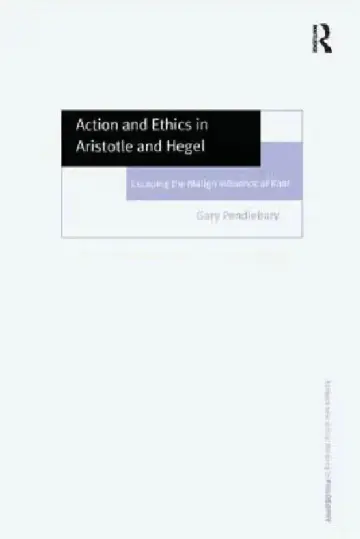 Cover of Action and Ethics in Aristotle and Hegel