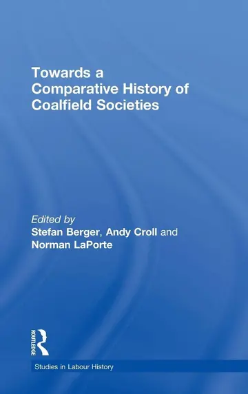Cover of Towards A Comparative History of Coalfield Societies