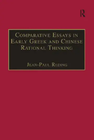 Cover of Comparative Essays in Early Greek and Chinese Rational Thinking