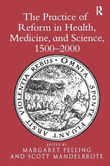 Cover of The Practice of Reform in Health, Medicine, and Science, 1500–2000