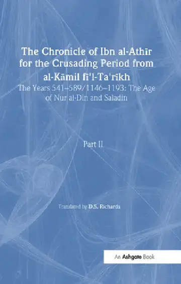 Cover of The Chronicle of Ibn al-Athir for the Crusading Period from al-Kamil fi'l-Ta'rikh. Part 2