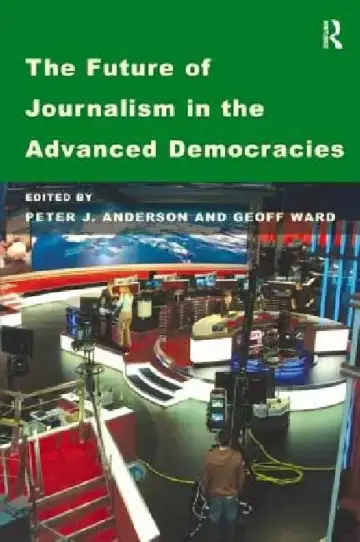 Cover of The Future of Journalism in the Advanced Democracies