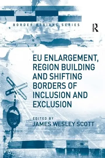 Cover of EU Enlargement, Region Building and Shifting Borders of Inclusion and Exclusion