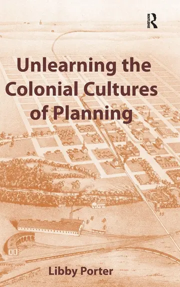 Cover of Unlearning the Colonial Cultures of Planning