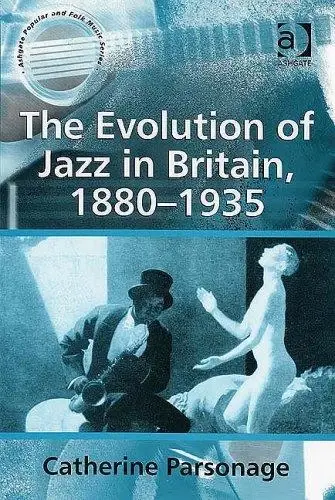 Cover of The Evolution of Jazz in Britain, 1880-1935