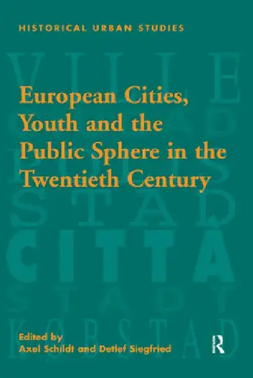 Cover of European Cities, Youth and the Public Sphere in the Twentieth Century