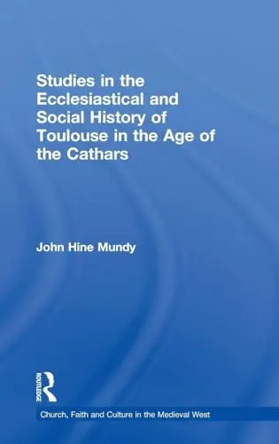 Cover of Studies in the Ecclesiastical and Social History of Toulouse in the Age of the Cathars