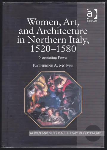 Cover of Women, Art, and Architecture in Northern Italy, 1520-1580