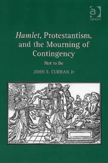 Cover of Hamlet, Protestantism, and the Mourning of Contingency