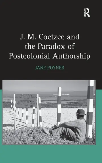 Cover of J.M. Coetzee and the Paradox of Postcolonial Authorship