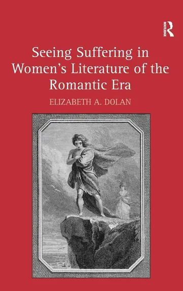 Cover of Seeing Suffering in Women's Literature of the Romantic Era