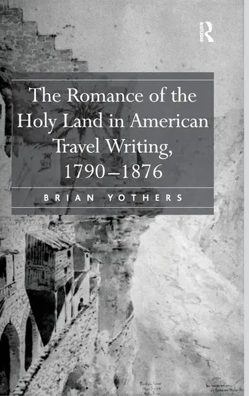 Cover of The Romance of the Holy Land in American Travel Writing, 1790-1876