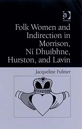 Cover of Folk Women and Indirection in Morrison, Ni Dhuibhne, Hurston, and Lavin