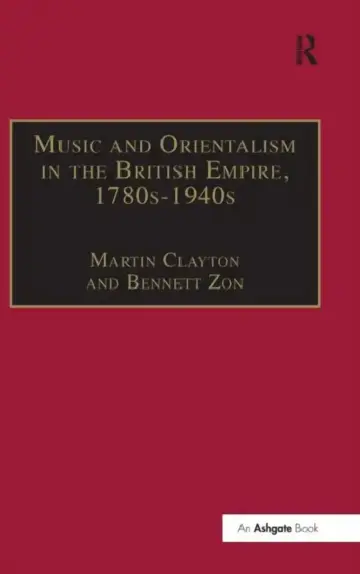 Cover of Music and Orientalism in the British Empire, 1780s-1940s