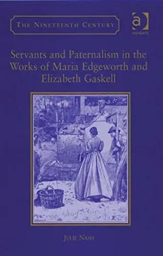 Cover of Servants and Paternalism in the Works of Maria Edgeworth and Elizabeth Gaskell