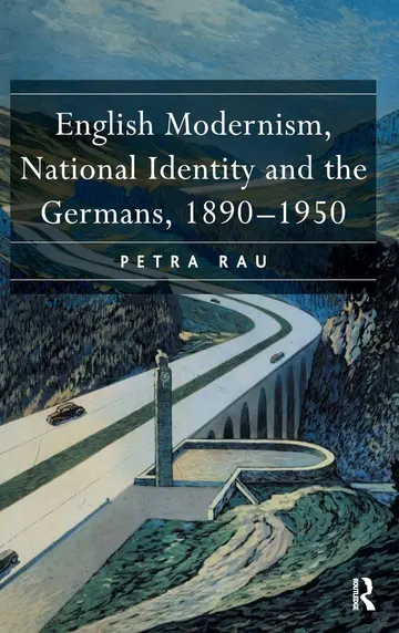 Cover of English Modernism, National Identity and the Germans, 1890-1950