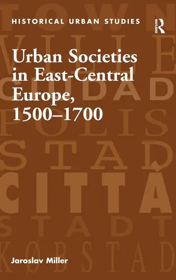 Cover of Urban Societies in East-Central Europe, 1500-1700