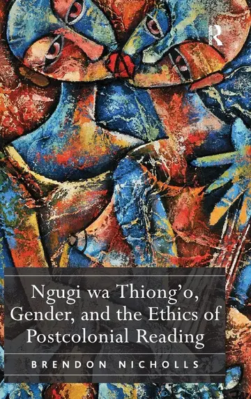 Cover of Ngugi wa Thiong'o, Gender, and the Ethics of Postcolonial Reading