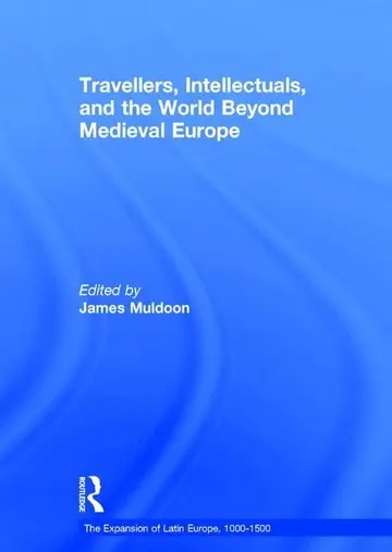 Cover of Travellers, Intellectuals, and the World Beyond Medieval Europe