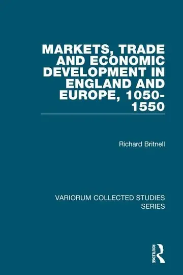 Cover of Markets, Trade and Economic Development in England and Europe, 1050-1550