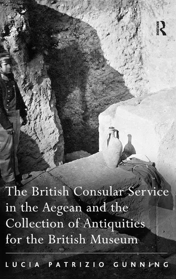 Cover of The British Consular Service in the Aegean and the Collection of Antiquities for the British Museum