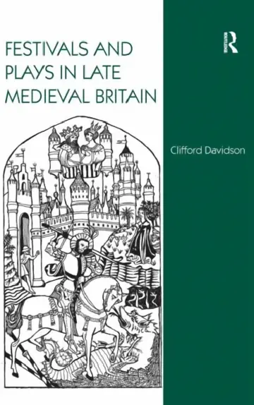 Cover of Festivals and Plays in Late Medieval Britain