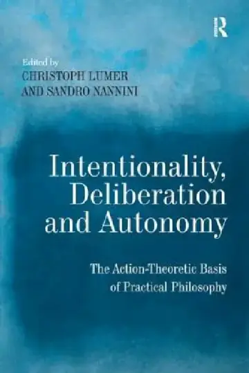 Cover of Intentionality, Deliberation and Autonomy