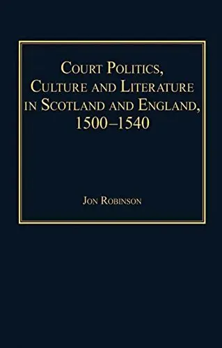 Cover of Court Politics, Culture and Literature in Scotland and England, 1500-1540