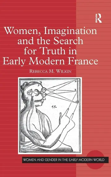 Cover of Women, Imagination and the Search for Truth in Early Modern France