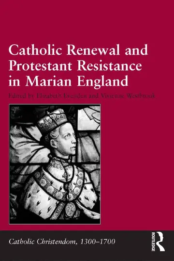 Cover of Catholic Renewal and Protestant Resistance in Marian England