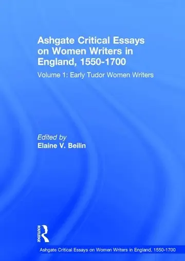 Cover of Ashgate Critical Essays on Women Writers in England, 1550-1700