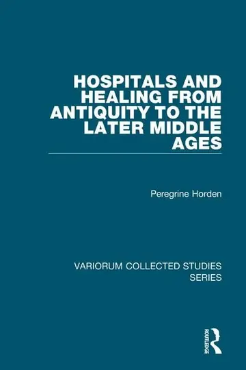 Cover of Hospitals and Healing from Antiquity to the Later Middle Ages