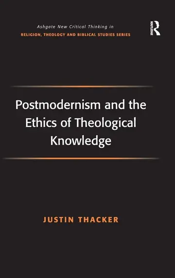 Cover of Postmodernism and the Ethics of Theological Knowledge