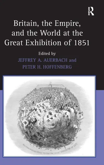 Cover of Britain, the Empire, and the World at the Great Exhibition of 1851