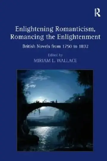 Cover of Enlightening Romanticism, Romancing the Enlightenment