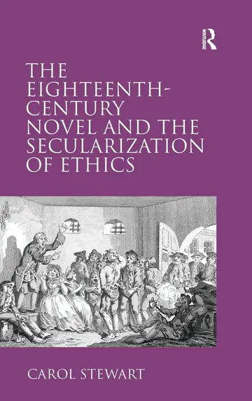 Cover of The Eighteenth-Century Novel and the Secularization of Ethics