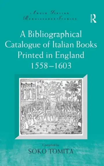 Cover of A Bibliographical Catalogue of Italian Books Printed in England 1558-1603