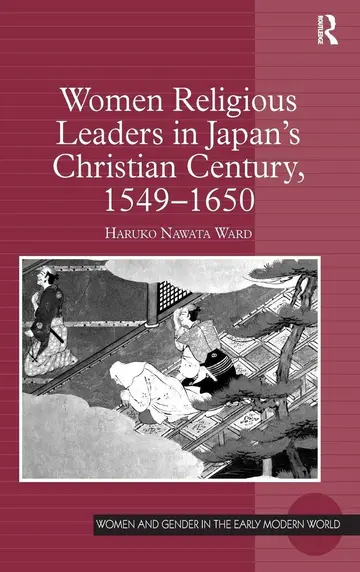 Cover of Women Religious Leaders in Japan's Christian Century, 1549-1650