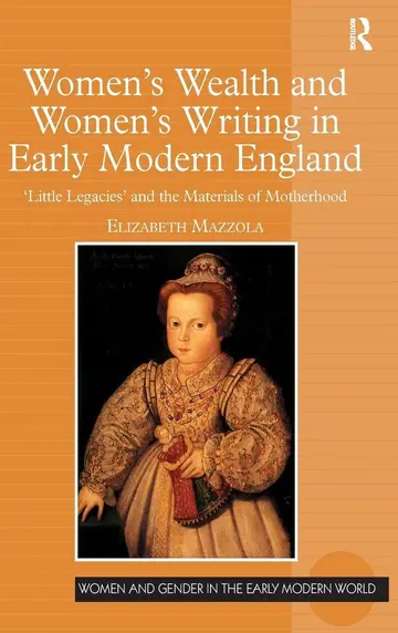 Cover of Women's Wealth and Women's Writing in Early Modern England