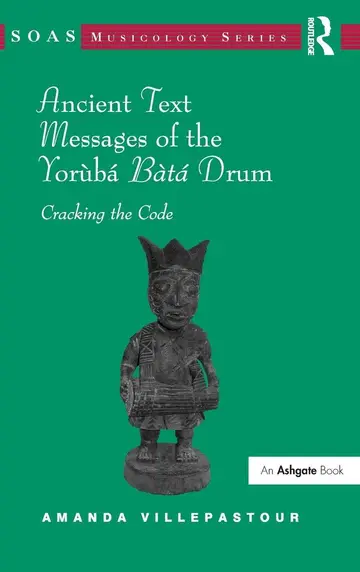Cover of Ancient Text Messages of the Yoruba Bata Drum