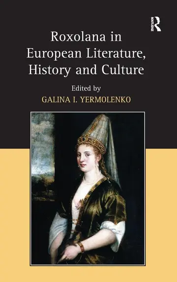 Cover of Roxolana in European Literature, History and Culture