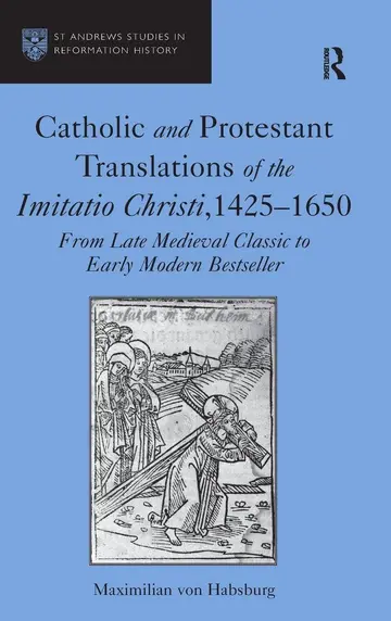 Cover of Catholic and Protestant Translations of the Imitatio Christi, 1425–1650