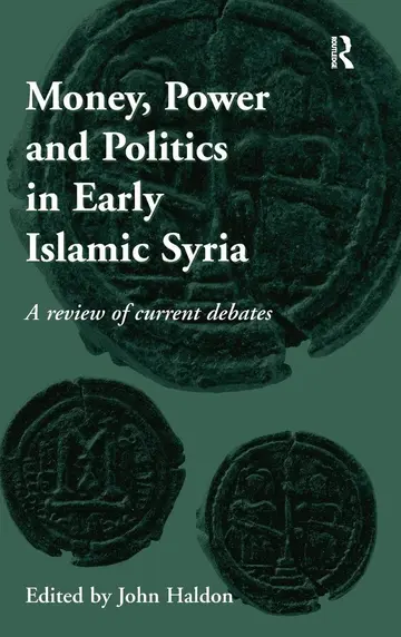 Cover of Money, Power and Politics in Early Islamic Syria