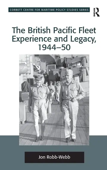 Cover of The British Pacific Fleet Experience and Legacy, 1944–50